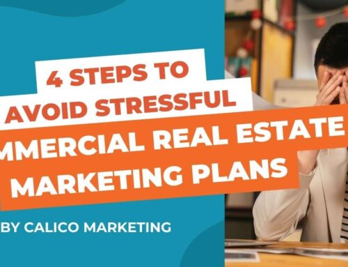 4 Steps to Avoid Stressful Commercial Real Estate Marketing Plans