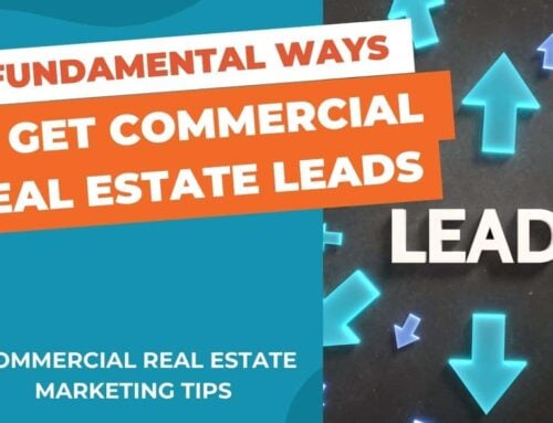 8 Fundamental Ways to Get Commercial Real Estate Leads