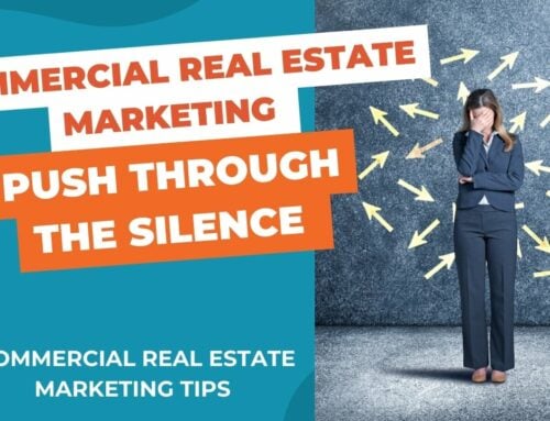 Commercial Real Estate Marketing – Selling Through the Silence