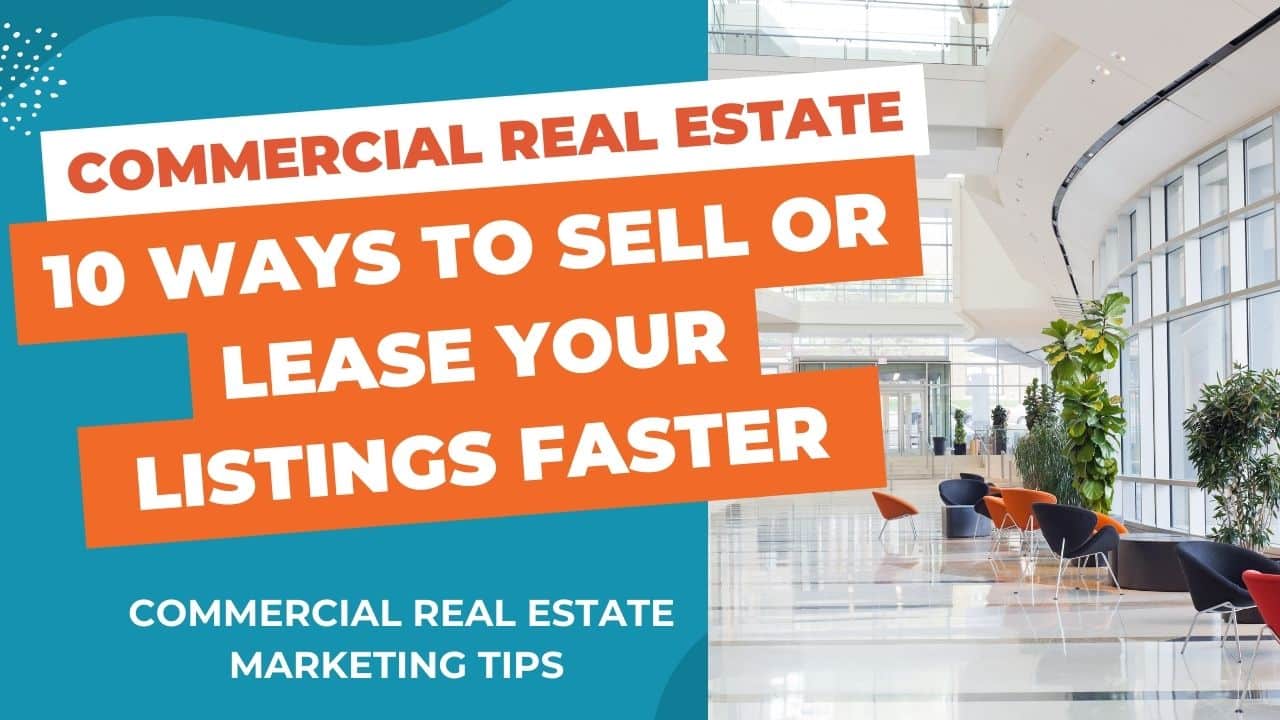 10 Ways to Sell or Lease your Commercial Real Estate Listings Faster
