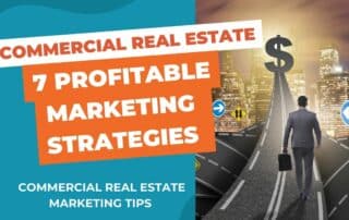 7 Profitable Marketing Strategies for Commercial Real Estate