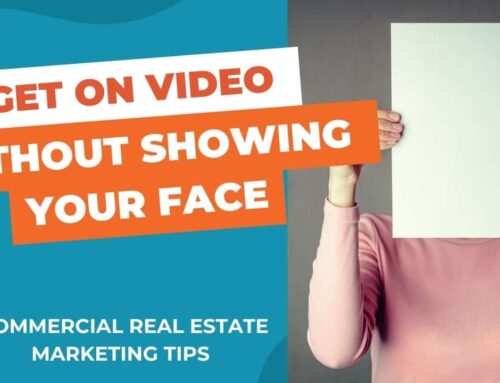 How to Get on Video WITHOUT Showing your Face for Commercial Real Estate