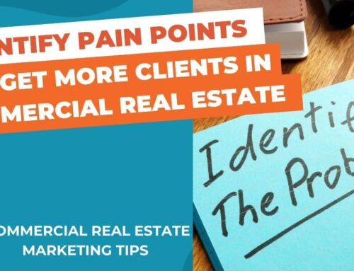 Identify Pain Points to Get More Clients in Commercial Real Estate