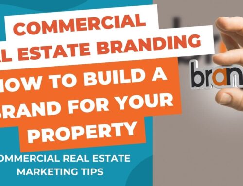 Commercial Real Estate Branding: How to Build a Strong Brand for Your Property