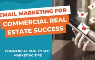 Shows the title, "Email Marketing for Commercial Real Estate Success" with a hand holding a mobile phone with emails flying out.
